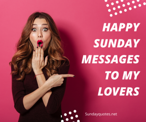 Long Paragraph Happy Sunday Messages For love Ones