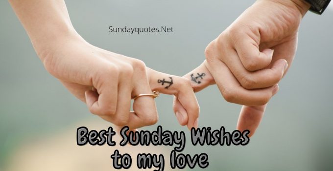 Best Sunday Wishes to my love